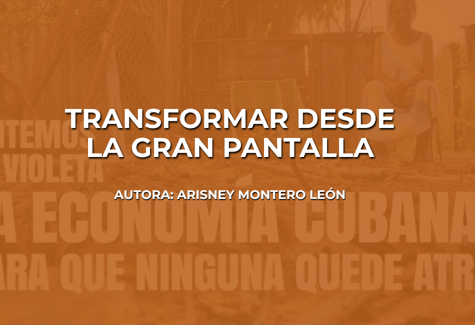 Transformar desde la gran pantalla